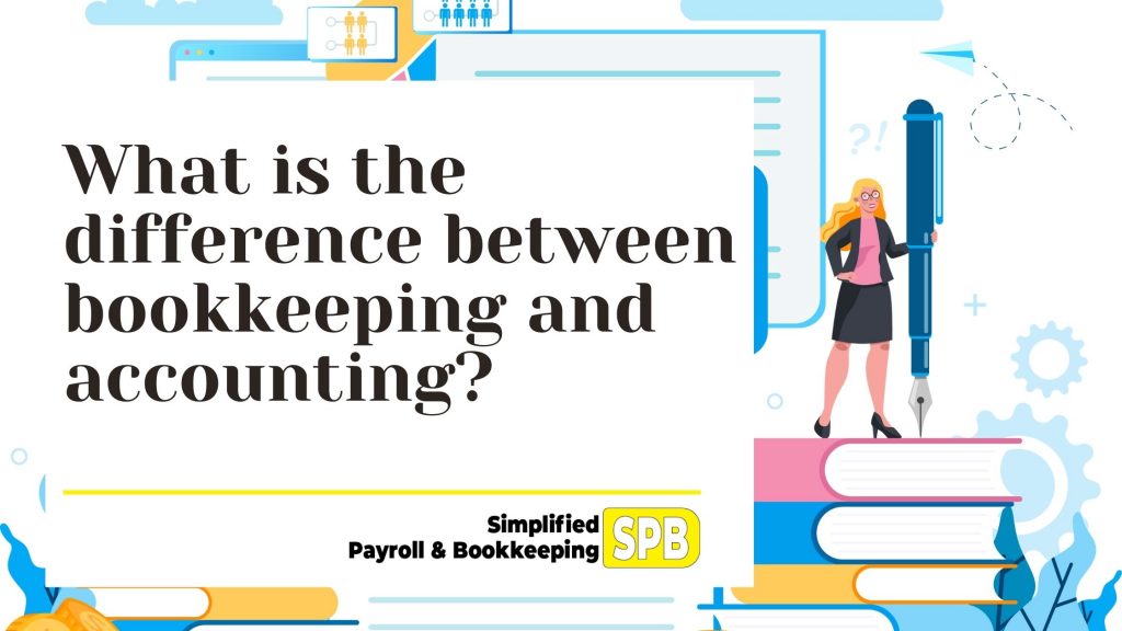 Read more about the article What is the difference between bookkeeping and accounting?